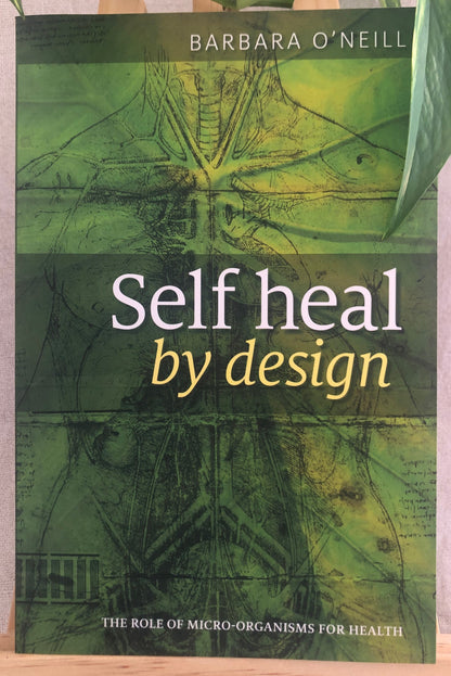 Self Heal by Design book by Barbara O’Neill – guide to natural healing and preventive health