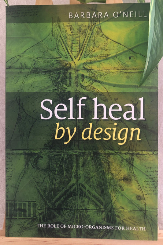 Self Heal by Design book by Barbara O’Neill – guide to natural healing and preventive health